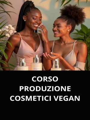 cover image of CORSO PRODUZIONE COSMETICI VEGAN